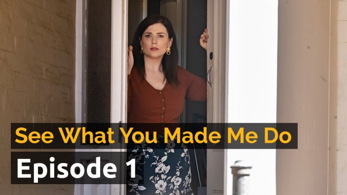 See What You Made Me Do S1 Ep1