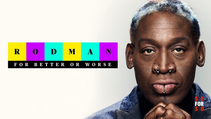 Rodman: For Better Or Worse