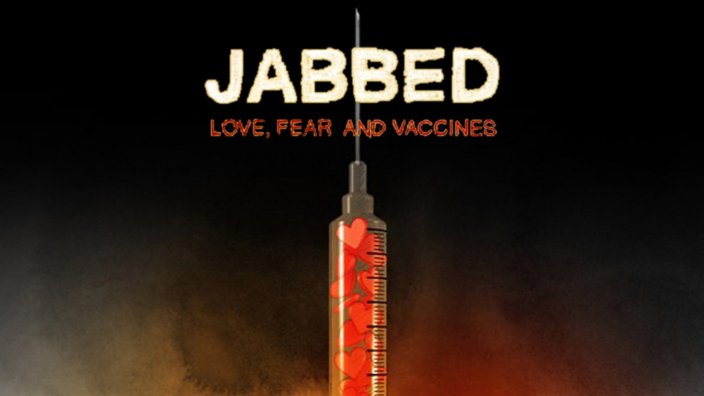 Jabbed - Love, Fear And Vaccines