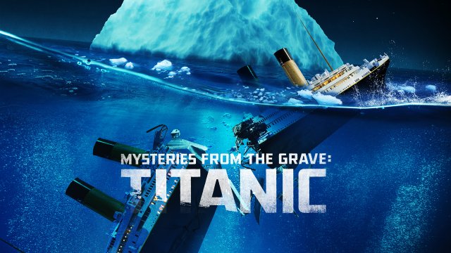 Mysteries From The Grave: Titanic | Programs